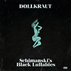 Dollkraut, Schimanski's Black Lullabies