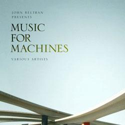 JOHN BELTRAN, Presents Music For Machines Pt. 1