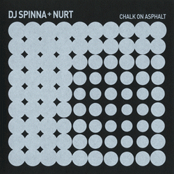 DJ SPINNA + Nurt, Chalk On Asphalt