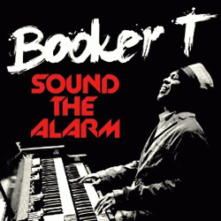Booker T, Sound The Alarm
