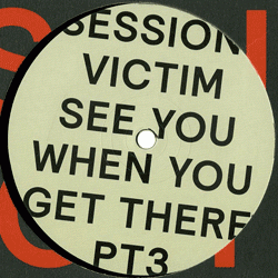 SESSION VICTIM, See You When You Get There PT3