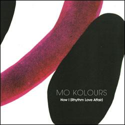 Mo Kolours, How I ( Rhythm Love Affair )