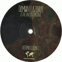 DAMIAN LAZARUS & The Ancient Moons, Vermillion