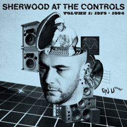 VARIOUS ARTISTS, Sherwood At The Controls Volume 1: 1979 - 1984