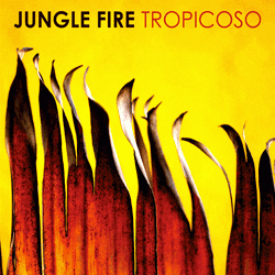 Jungle Fire, Tropicoso